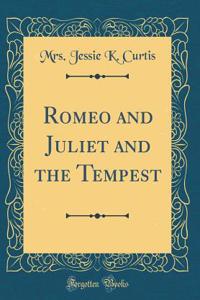 Romeo and Juliet and the Tempest (Classic Reprint)