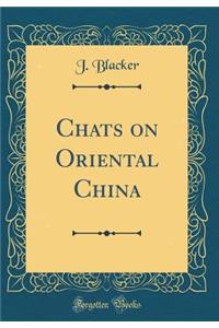 Chats on Oriental China (Classic Reprint)