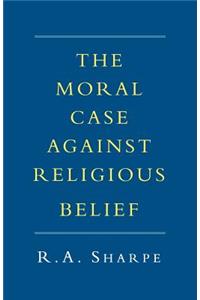 Moral Case Against Religious Belief