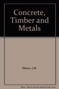 CONCRETE TIMBER METALS
