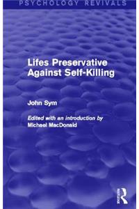 Lifes Preservative Against Self-Killing (Psychology Revivals)