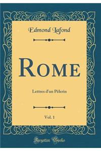 Rome, Vol. 1: Lettres d'Un Pï¿½lerin (Classic Reprint)