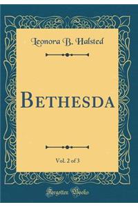 Bethesda, Vol. 2 of 3 (Classic Reprint)