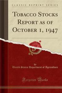 Tobacco Stocks Report as of October 1, 1947 (Classic Reprint)