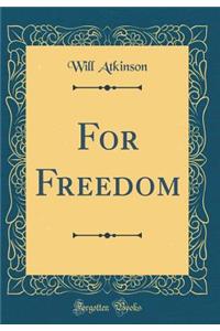 For Freedom (Classic Reprint)