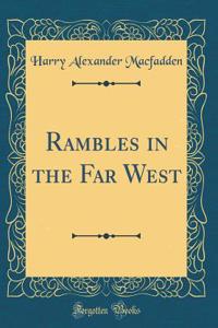 Rambles in the Far West (Classic Reprint)