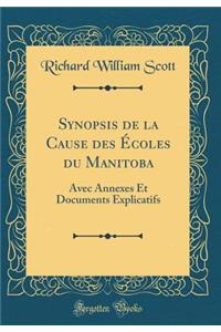 Synopsis de la Cause des Écoles du Manitoba: Avec Annexes Et Documents Explicatifs (Classic Reprint)