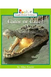 Gator or Croc? (Rookie Read-About Science: Animals)