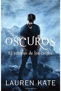Oscuros: El retorno de los caídos: Spanish-language ed of: Unforgiven: A Fallen Novel