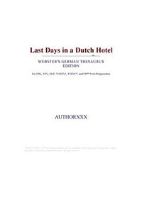 Last Days in a Dutch Hotel (Webster's German Thesaurus Edition)