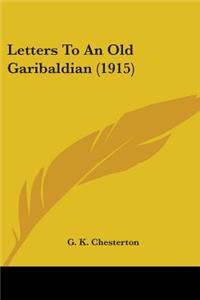 Letters To An Old Garibaldian (1915)