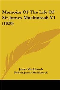 Memoirs Of The Life Of Sir James Mackintosh V1 (1836)