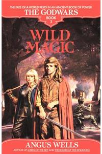 Wild Magic: The Godwars Book 3