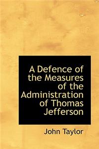 A Defence of the Measures of the Administration of Thomas Jefferson