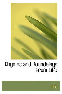 Rhymes and Roundelays from Life