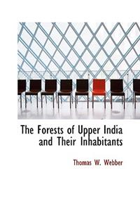 The Forests of Upper India and Their Inhabitants
