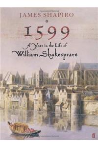 1599: a Year in the Life of William Shakespeare