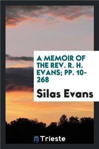 A Memoir of the Rev. R. H. Evans; Pp. 10-268