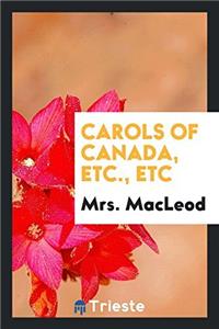 Carols of Canada, Etc., Etc