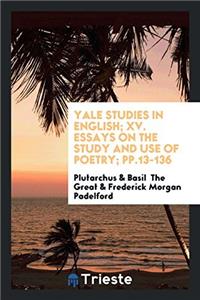 YALE STUDIES IN ENGLISH; XV. ESSAYS ON T