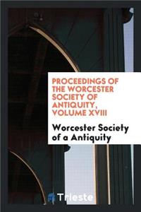 Proceedings of the Worcester Society of Antiquity