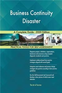 Business Continuity Disaster A Complete Guide - 2020 Edition