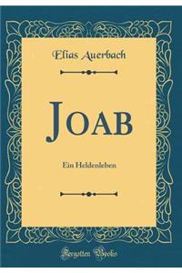 Joab: Ein Heldenleben (Classic Reprint)