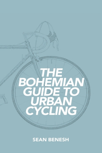 Bohemian Guide to Urban Cycling