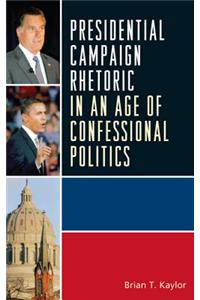 Presidential Campaign Rhetoric in an Age of Confessional Politics