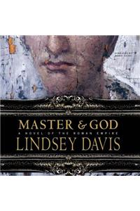 Master and God Lib/E: A Novel of the Roman Empire