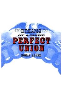 Dreams of a More Perfect Union