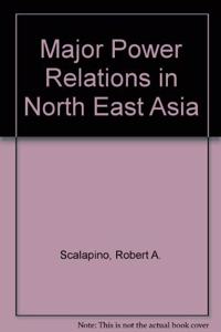 Major Power Relations in North East Asia