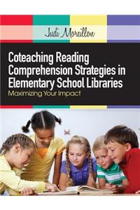 Coteaching Reading Comprehension Strategies in Elementary School Libraries: Maximizing Your Impact