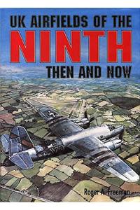 UK Airfields of the Ninth: Then and Now