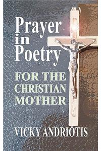 Prayer in Poetry for the Christian Mother