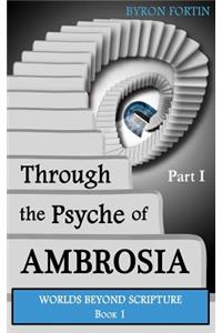Through the Psyche of Ambrosia - Part I