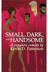 Small, Dark, and Handsome