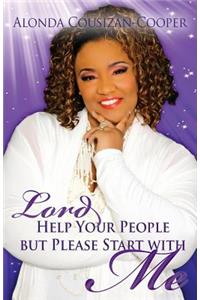 Lord Help Your People but Please Start with Me