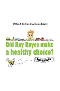 Did Roy Royce Make a Healthy Choice?