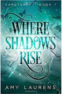 Where Shadows Rise: Volume 1 (Sanctuary)