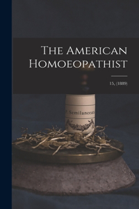 American Homoeopathist; 15, (1889)