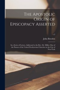 Apostolic Origin of Episcopacy Asserted