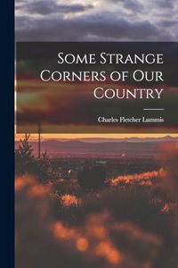 Some Strange Corners of our Country