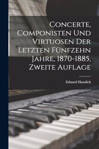 Concerte, Componisten und Virtuosen der letzten fünfzehn Jahre, 1870-1885, Zweite Auflage