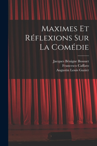 Maximes Et Réflexions Sur La Comédie