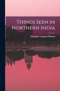 Things Seen in Northern India