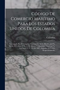 Código De Comercio Marítimo Para Los Estados Unidos De Colombia