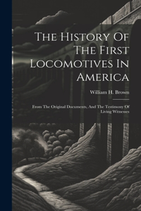 The History Of The First Locomotives In America