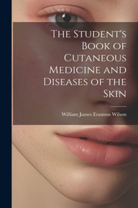 Student's Book of Cutaneous Medicine and Diseases of the Skin
