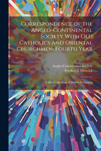 Correspondence of the Anglo-Continental Society With Old Catholics and Oriental Churchmen